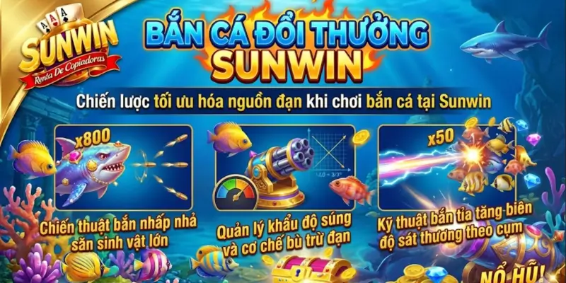 Chiến lược tối ưu hóa nguồn đạn khi chơi bắn cá tại Sunwin