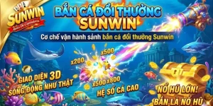Cơ chế vận hành sảnh bắn cá đổi thưởng Sunwin