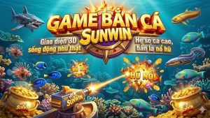 Giao diện sảnh game Bắn Cá Sunwin với đồ họa đại dương 3D sống động và hiện đại.